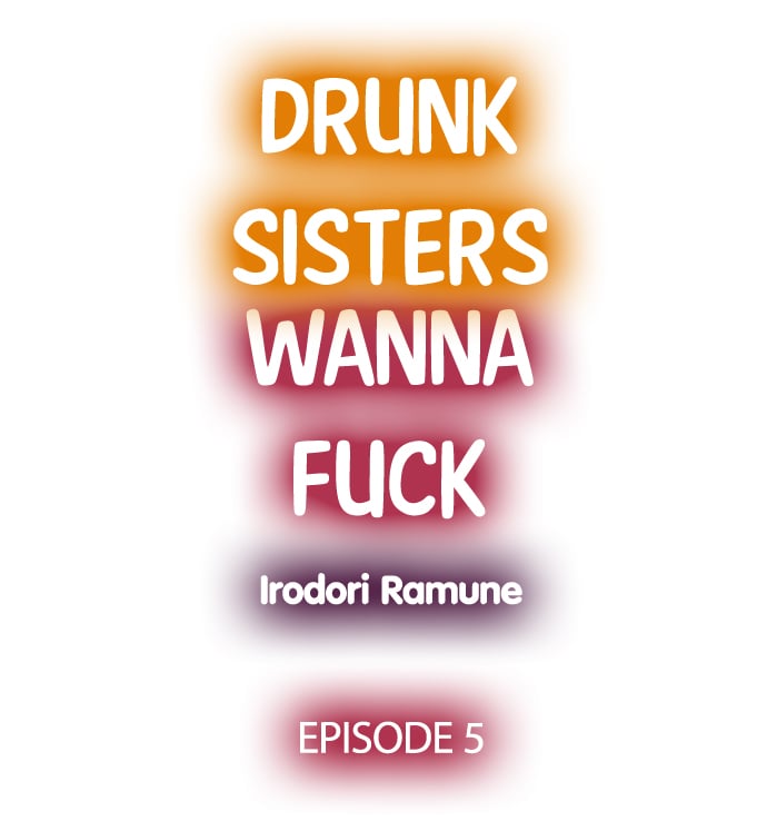 Drunk Sisters Wanna Fuck - Chapter 5 2 Drunk Sisters Wanna Fuck - Chapter 5 2