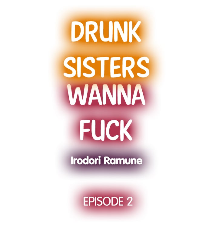 Drunk Sisters Wanna Fuck - Chapter 2 2 Drunk Sisters Wanna Fuck - Chapter 2 2