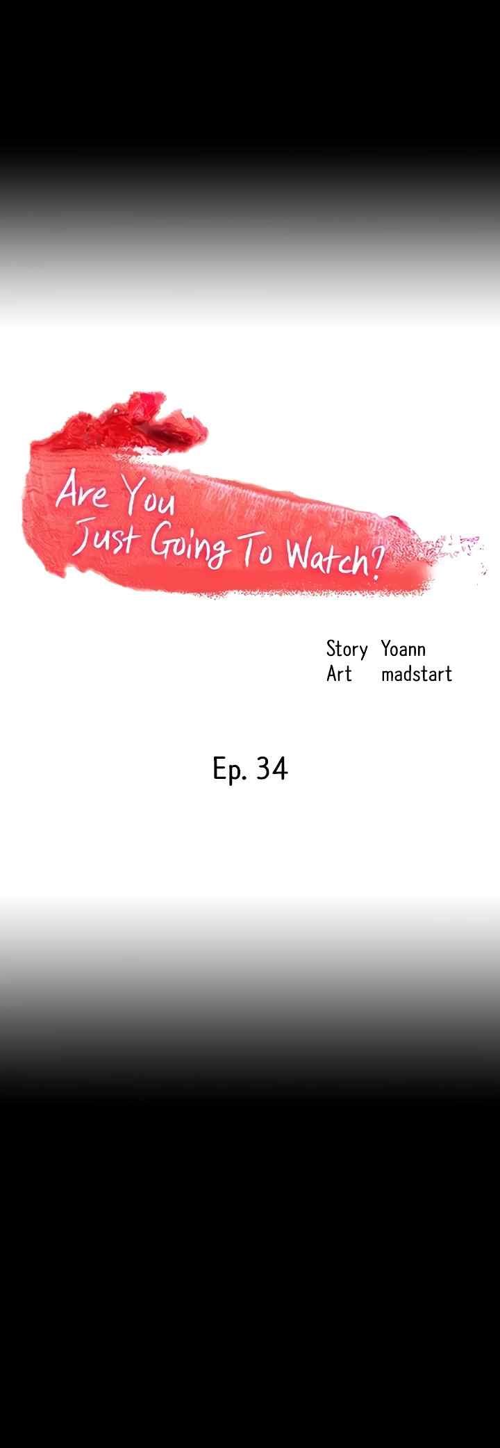 Are You Just Going To Watch - Chapter 34 7
