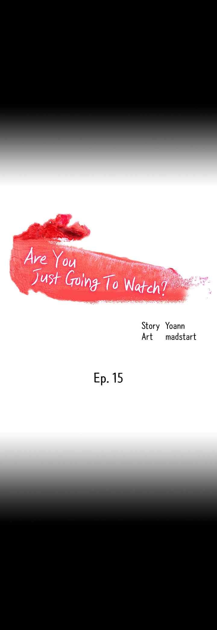 Are You Just Going To Watch - Chapter 15 3